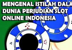 Istilah Dalam Dunia Judi Slot Online Indonesia Adalah